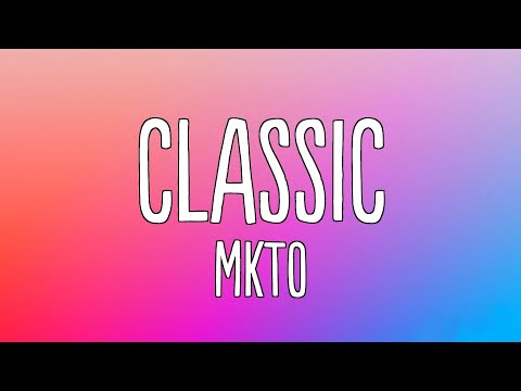 MKTO - Classic (Lyrics)