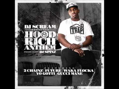 DJ Scream - Hood Rich Anthem ft 2 Chainz, Future, Waka Flocka Flame, Yo Gotti & Gucci Mane