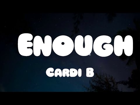 Cardi B - Enough (Lyrics)