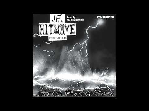 J.F. & Hitwave /Dance Floor Girl (Italo Disco)