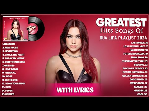 Dua Lipa Greatest Hits Full Album 2024 - Dua Lipa Best Songs Playlist 2024 (Lyrics)