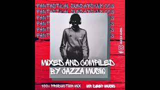 Fantastical Sundays Mix 005 (Mixed And Compiled By Jazza MusiQ) [100% Production Mix]