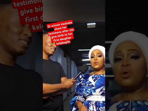 Dr winnie mashaba share her testimony after she give birth to her first daughter Relebogile