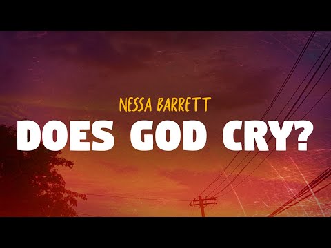 Nessa Barrett - DOES GOD CRY? (Lyrics)