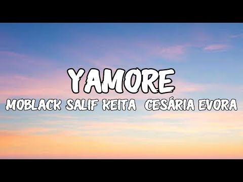 Moblack, Salif Keita & Cesária Evora - Yamore (Lyrics)