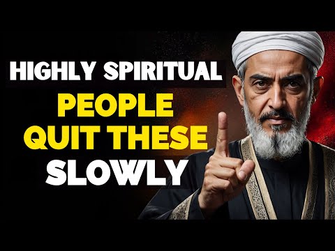 5 Things Highly Spiritual People Quit Slowly | Spiritual Awakening | ISLAM