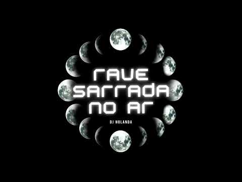 RAVE SARRADA NO AR - DJ HOLANDA (FUNK REMIX)