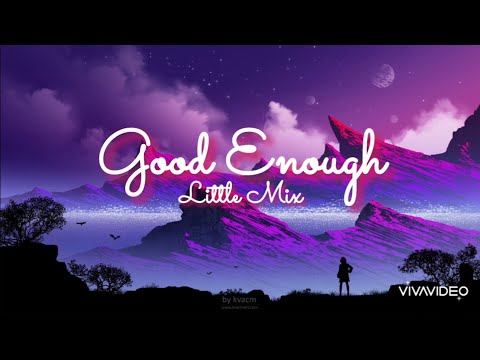 Good Enough - Little Mix (lyrics)