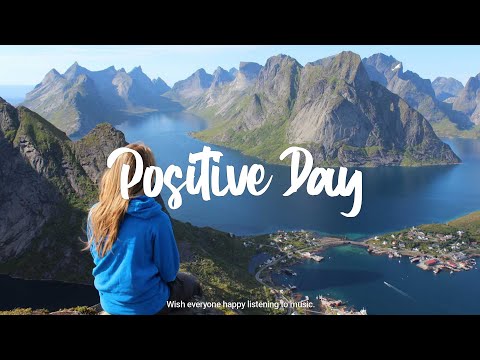 Positive Day | Gentle melodies for a peaceful day | An Indie/Pop/Folk/Acoustic Playlist