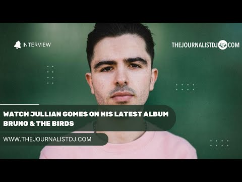 WATCH Jullian Gomes On His Latest Album Bruno & The Birds