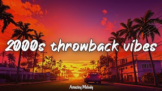 2000's music hits ~throwback playlist ~2000s vibes mix