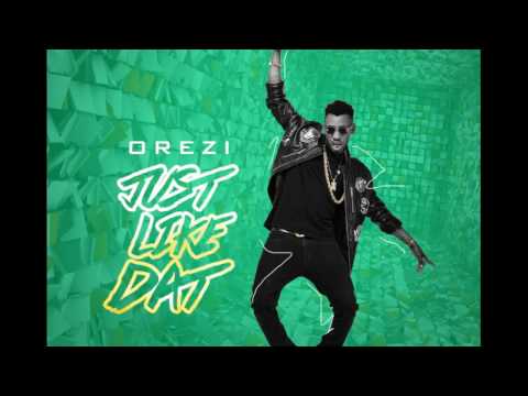 Just Like Dat - Orezi(New Song)