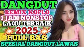 [ NON - STOP ] 1 JAM DANGDUT REMIX KOPLO TERBAIK 2025 PALING POPULER ‼️TEMANI SAAT PERJALANAN