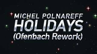 Michel Polnareff - Holidays (Ofenbach rework) - Lyrics