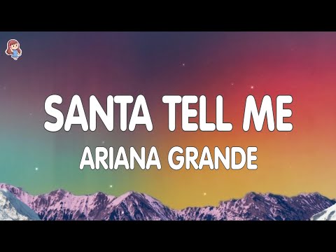 Ariana Grande - Santa Tell Me (Lyrics) "Christmas Song"