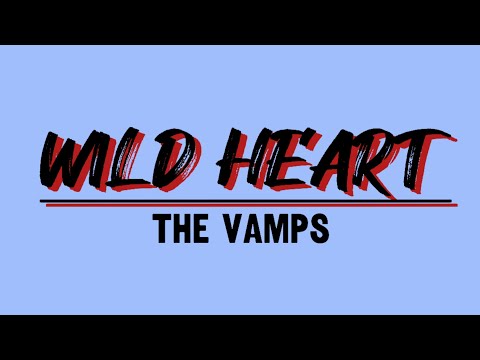 Wild Heart - The Vamps | Lyric Video