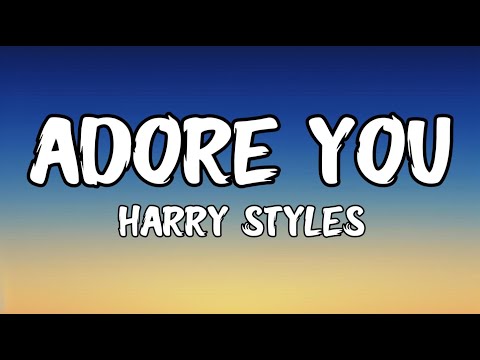 Harry Styles - Adore You (Lyrics)