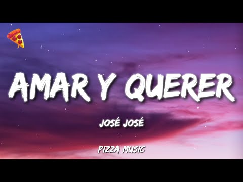 José José - Amar y Querer (Letra)