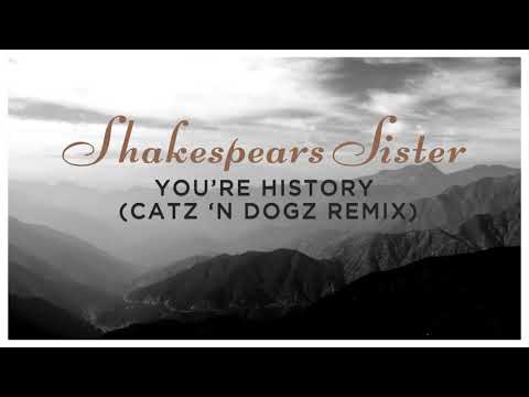 Shakespears Sister -  You're History (Catz 'n Dogs remix)