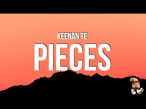 Keenan Te - Pieces (Lyrics)