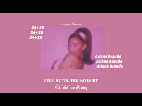 [Vietsub/Lyrics] 34+35 - Ariana Grande (18+)