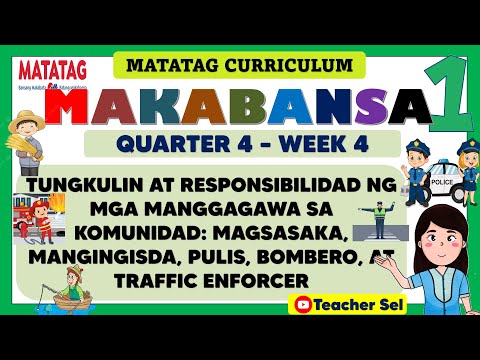 MAKABANSA 1 QUARTER 4 WEEK 4 MATATAG - TUNGKULIN AT RESPONSIBILIDAD NG MGA MANGGAGAWA SA KOMUNIDAD