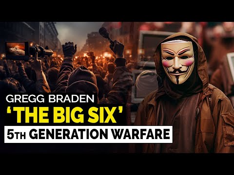 Gregg Braden - 'THE BIG SIX' & 5th Generational Warfare Who Shape Our Perspective on World Events