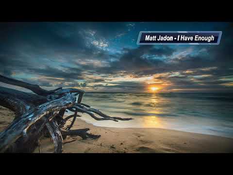 Matt Jadon - I Have Enough