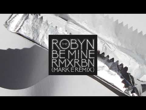 Robyn - Be Mine (Mark E Remix)