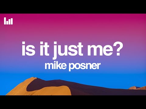 Mike Posner - Is It Just Me? (Lyrics)