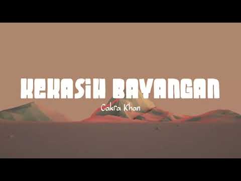 Cakra Khan - Kekasih Bayangan (Lirik Lagu)