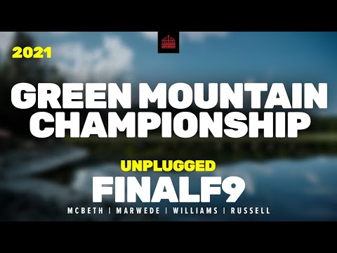 2021 Green Mountain Championship | FINALF9 | McBeth, Marwede, Williams, Russell | UNPLUGGED