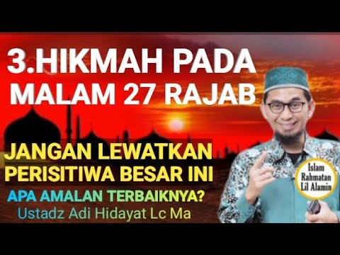 3 Hikmah Dahsyat di Balik 27 Rajab, Amalan Spesialnya Apa? | Ustadz Adi Hidayat