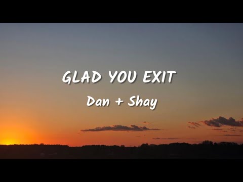 Dan + Shay - Glad You Exist Lyrics Video