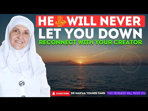 Trust in Allah ﷻ He Will Never Fail You | Dr Haifaa Younis