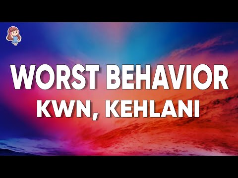 kwn - worst behaviour (Lyrics) ft. Kehlani