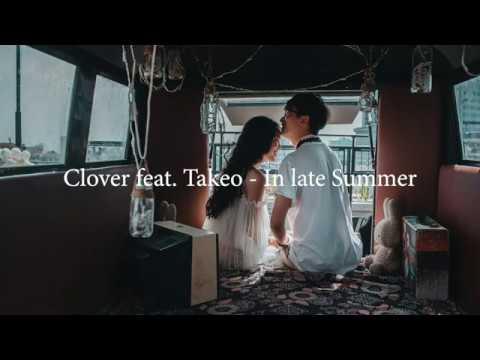 Clover feat. Takeo - In late Summer | Music for relaxing and chill out