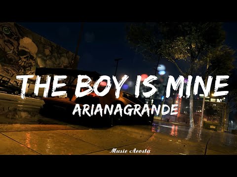 @ArianaGrande - the boy is mine (Lyrics)   || Music Acosta