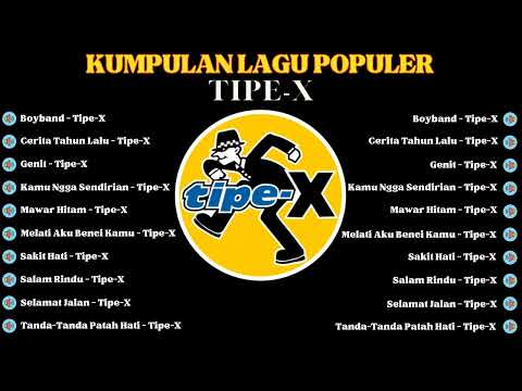 Full Album Terbaik TIPE-X Sepanjang Masa | Terbaru 2023