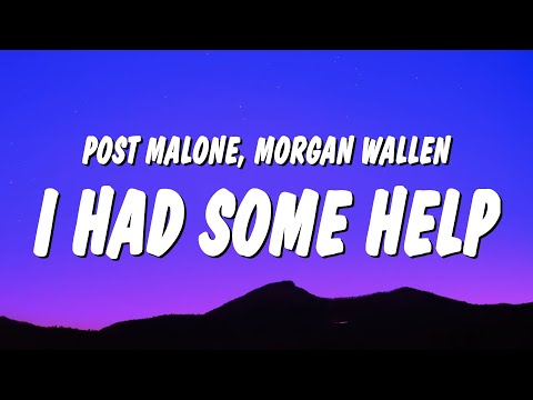 Post Malone & Morgan Wallen - I Had Some Help (Lyrics) "it takes two to break a heart in two"