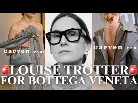 Who is Louise Trotter & WHY is she going to Bottega Veneta?