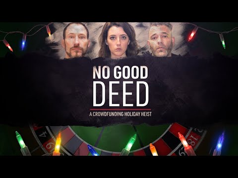 No Good Deed: A Crowdfunding Holiday Heist | Official Trailer