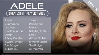 ADELE Playlist 2025 (Lyrics) | ADELE Greatest Hits Full Album 2025