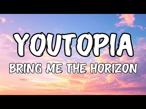 Bring Me The Horizon - YOUtopia (Lyrics)