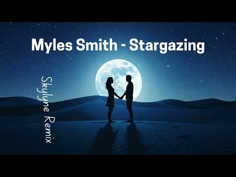 Myles Smith - Stargazing (Skylyne Remix)