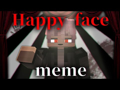 𝙃𝙖𝙥𝙥𝙮 𝙛𝙖𝙘𝙚 𝙢𝙚𝙢𝙚 Minecraft Animation