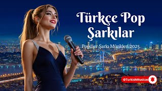 🔥En Popüler Türkçe Şarkılar 2025 | Hit Pop Müzik 2025 | Türkçe Pop Şarkılar 2025