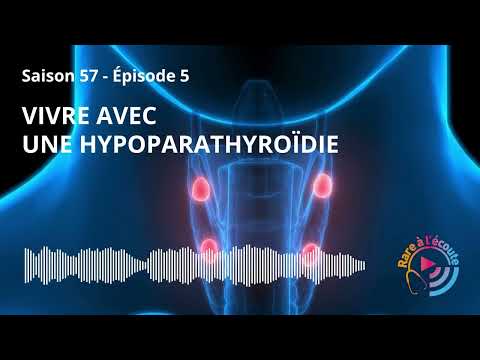 Maladie rare - Vivre avec une hypoparathyroïdie