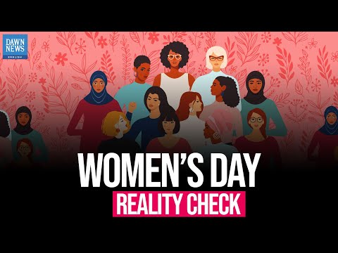 Women’s Day Reality Check | Dawn News English