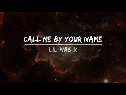 CALL ME BY YOUR NAME - Lil Nas X Lyrics